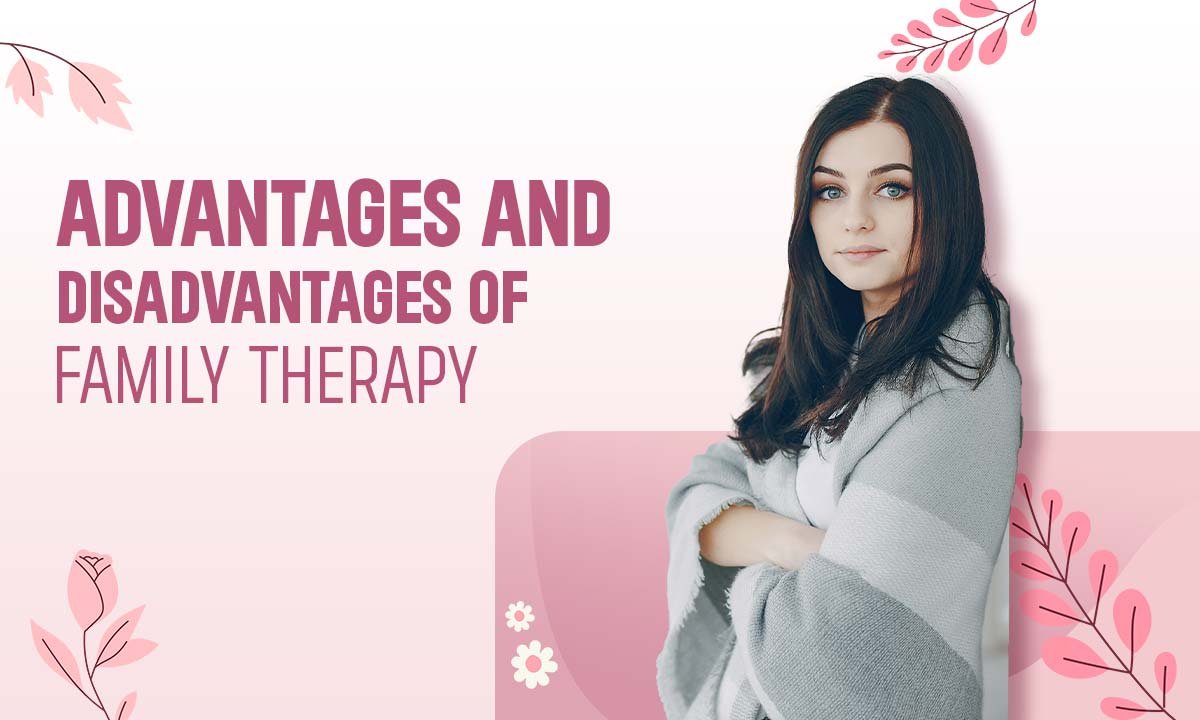 Advantages and Disadvantages of Family Therapy Explained